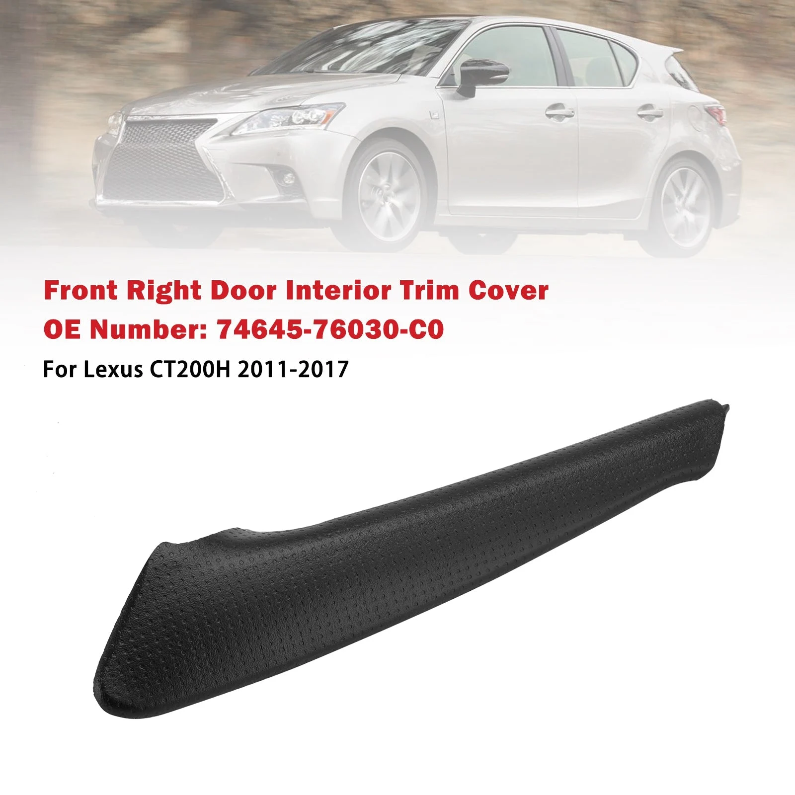 Front Right Door Interior Trim Cover 74645-76030-C0 For Lexus CT200H 2011-2017