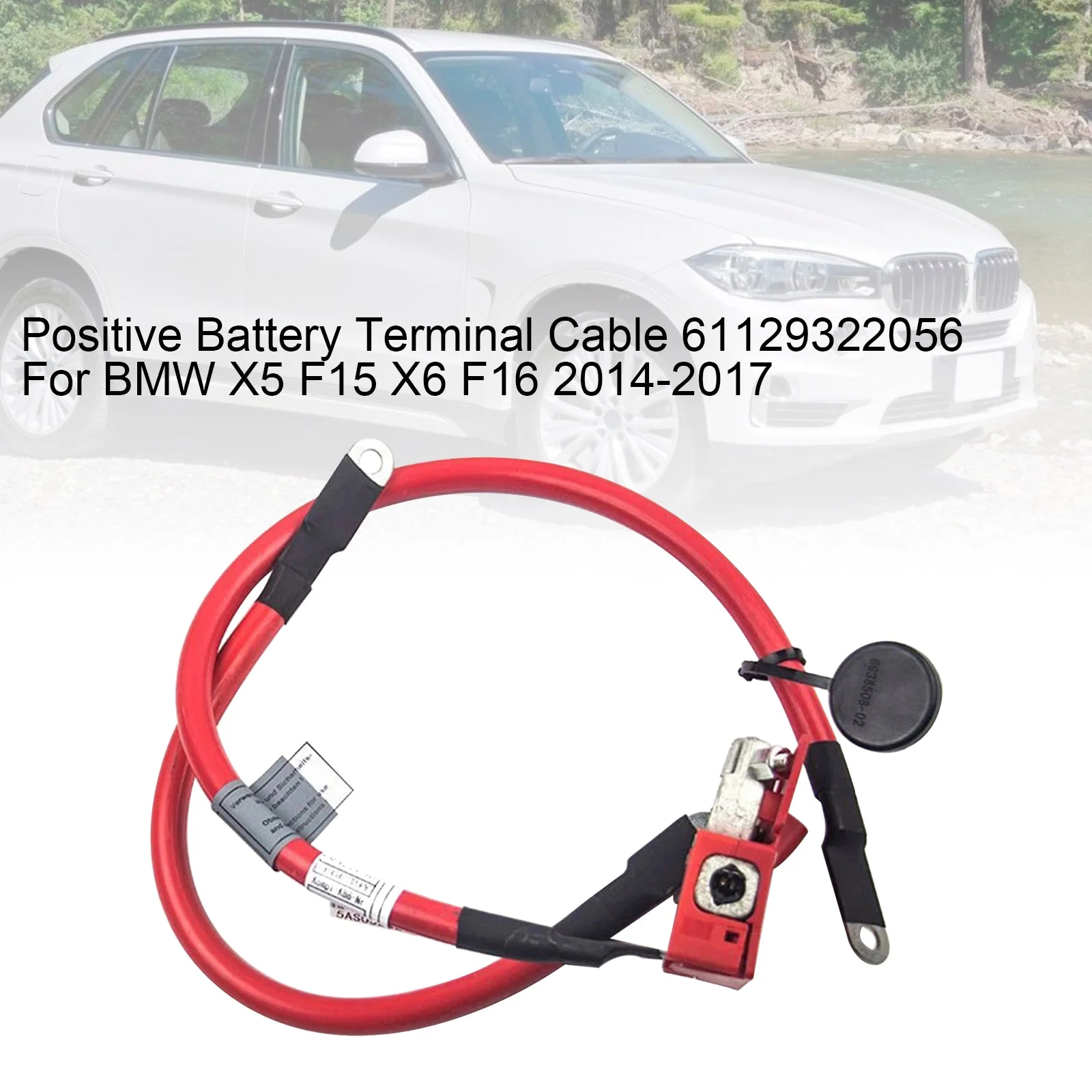Positive Battery Terminal Cable 61129322056 For BMW X5 F15 X6 F16 2014-2017