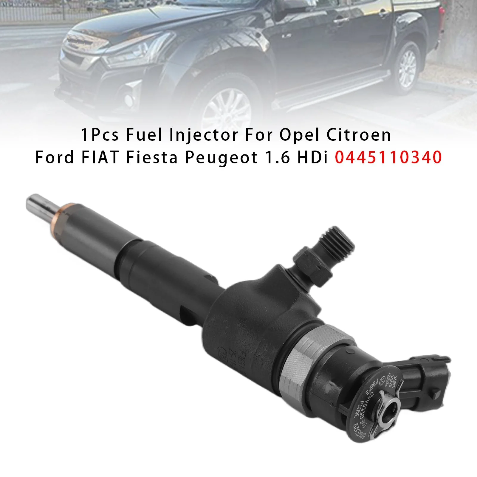 1Pcs Fuel Injector For Opel Citroen Ford FIAT Fiesta Peugeot 1.6 HDi 0445110340
