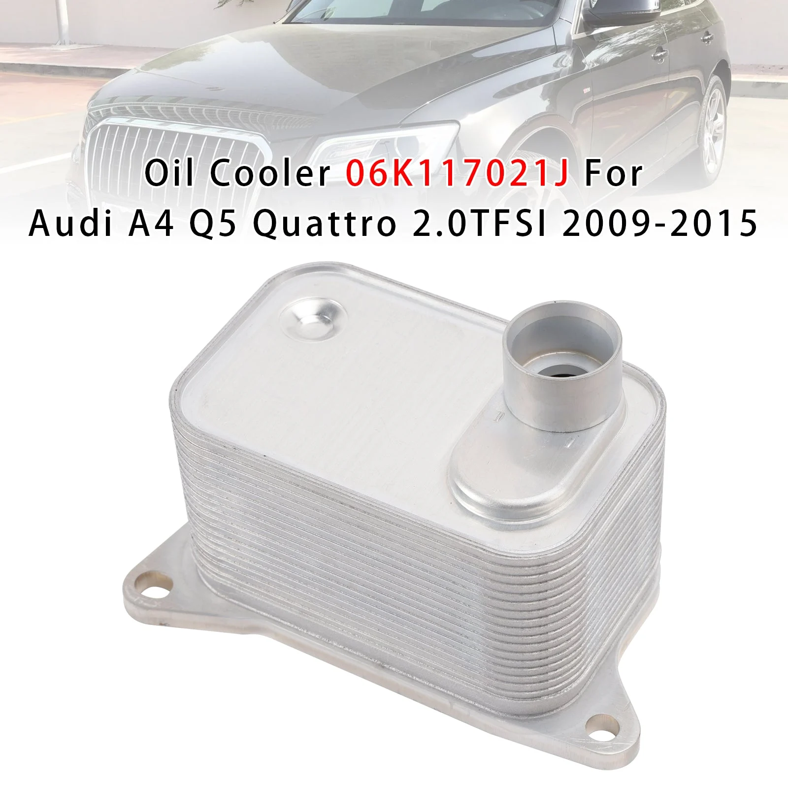Oil Cooler 06K117021J For Audi A4 Q5 Quattro 2.0TFSI 2009-2015