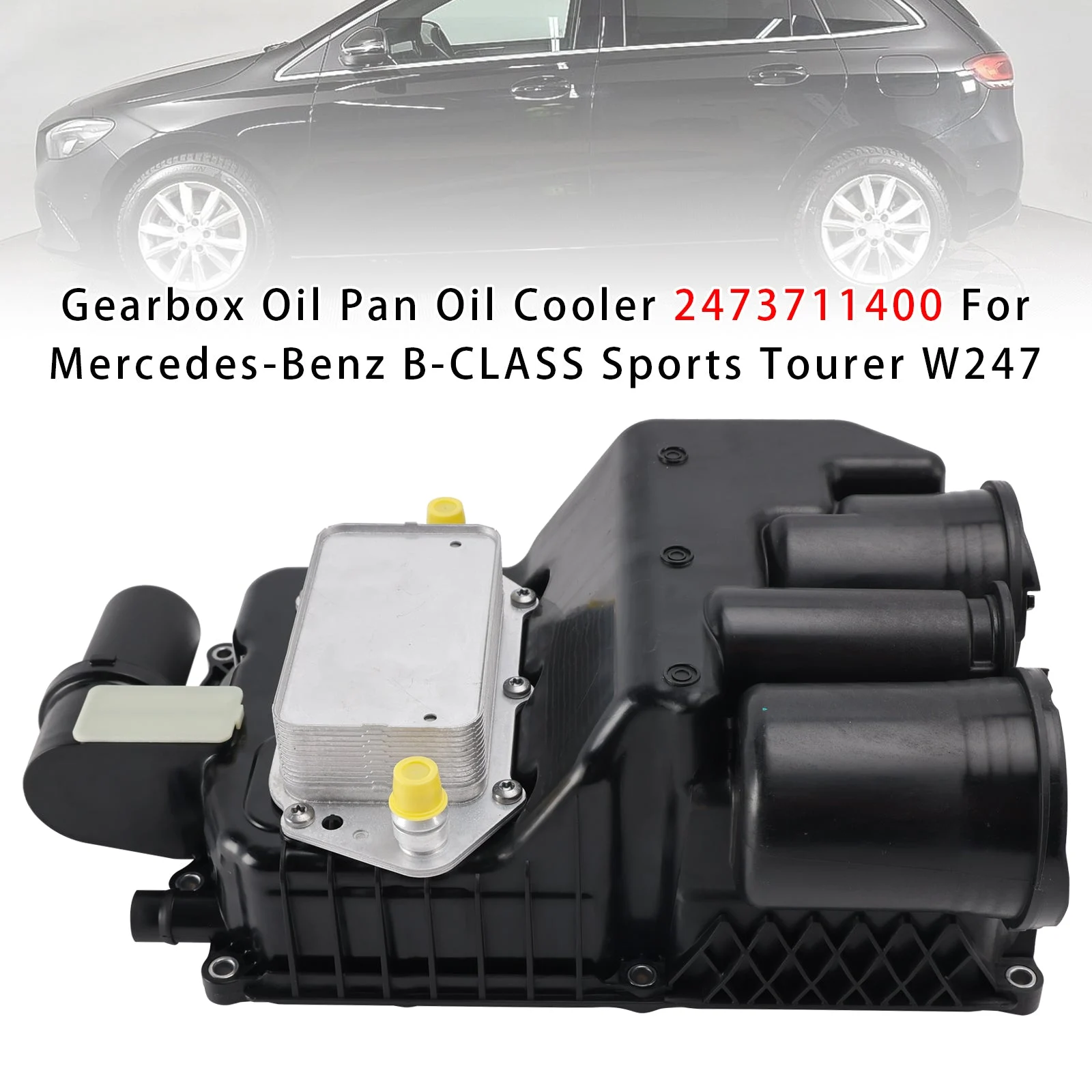 Gearbox Oil Pan Oil Cooler 2473711400 For Mercedes-Benz B-CLASS Sports Tourer